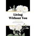 Living Without You: A Guided Grief Journal for Reflections and Remembrance