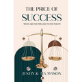 The Price of Success: What Are You Willing to Pay For It?: What Are You Willing to Pay?: What are You Willing to Pay?