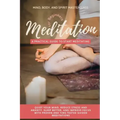 Meditation for Beginners: A Practical Guide to Start Meditating - Quiet Your Mind, Reduce Stress and Anxiety, Sleep Better, and Improve Focus wi