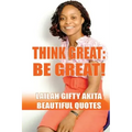 Think Great, Be Great!: (Beautiful Quotes, Volume 1)