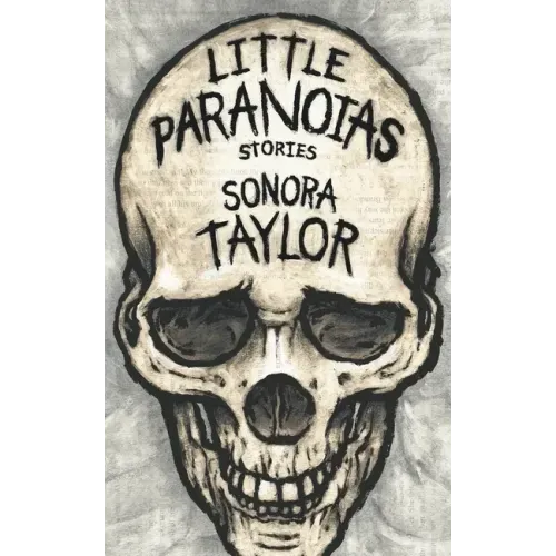 Little Paranoias: Stories