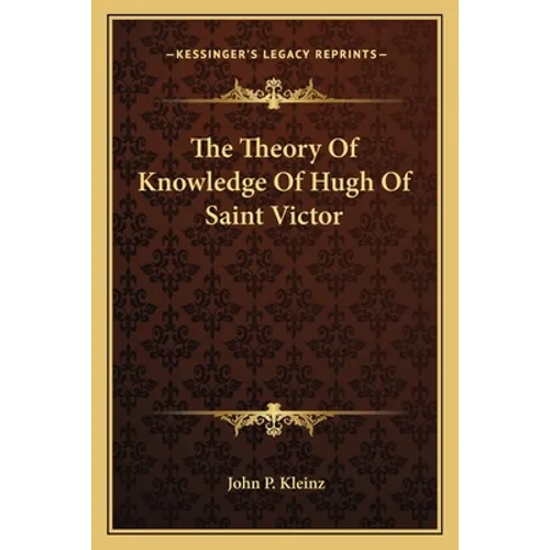 The Theory Of Knowledge Of Hugh Of Saint Victor