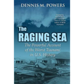 The Raging Sea: The Powerful Account of the Worst Tsunami in U.S. History