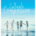 Cultivate Compassion: Self-Kindness Counts
