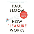 How Pleasure Works: The New Science of Why We Like What We Like
