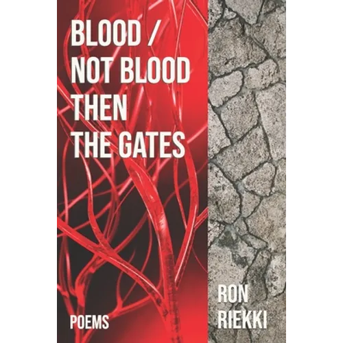 Blood / Not Blood Then the Gates: Poems