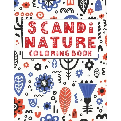 Scandi Nature Coloring Book: Simple, Natural, Stress less and Relaxing Coloring For Kids & Adults With Short Inspirational Quotes and Unique Scandi