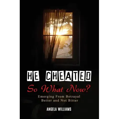 He Cheated! SO NOW WHAT?