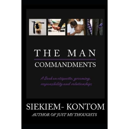 The Man Commandments: A book on etiquette, grooming, responsibility and relationships