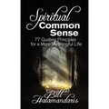 Spiritual Common Sense: 77 Guiding Principles for a More Meaningful Life