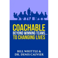 Coachable: Beyond Winning Teams ... to Changing Lives
