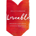 Loveable: Embracing What Is Truest about You, So You Can Truly Embrace Your Life