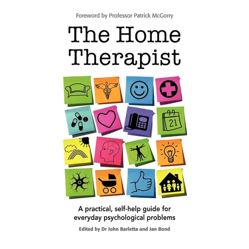 The Home Therapist: A practical, self-help guide for everyday psychological problems