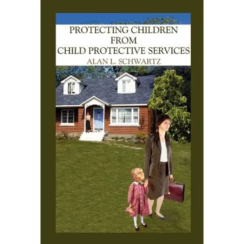 Protecting Children from Child Protective Services