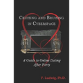Cruising and Bruising in Cyberspace: A Guide to Online Dating After 40