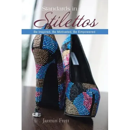 Standards in Stilettos: Be Inspired, Be Motivated, Be Empowered