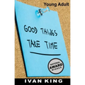 Young Adult: Good Things Take Time [Young Adult Books]