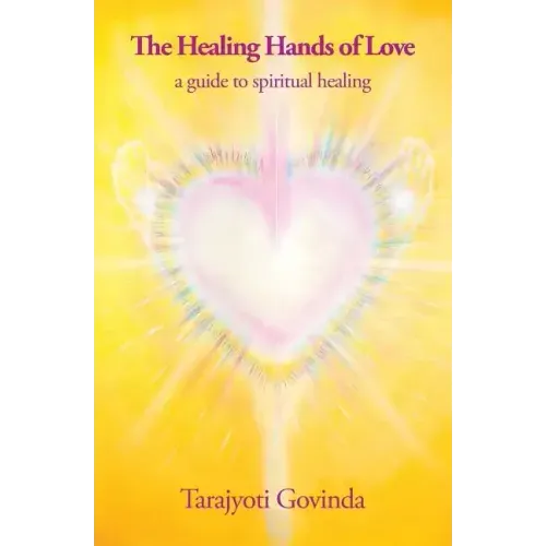 The Healing Hands of Love: a guide to spiritual healing