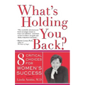 What's Holding You Back? Eight Critical Choices for Women's Success