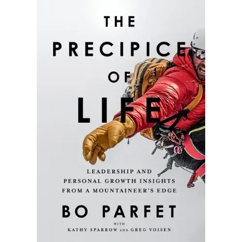 The Precipice of Life: Leadership and Personal Growth Insights from a Mountaineer's Edge
