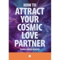 How To Attract Your Cosmic Love Partner
