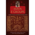 Maya E Groups: Calendars, Astronomy, and Urbanism in the Early Lowlands