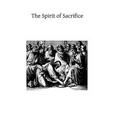 The Spirit of Sacrifice: And the Life of Sacrifice in the Religious State