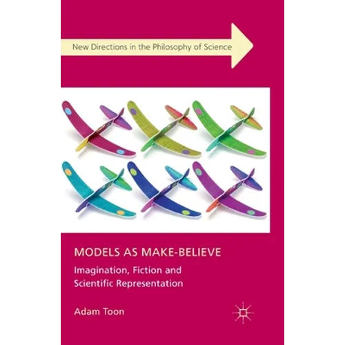 Models as Make-Believe: Imagination, Fiction and Scientific Representation