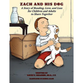 Zach and His Dog: A Story of Bonding, Love, and Loss for Children and Adults to Share Together