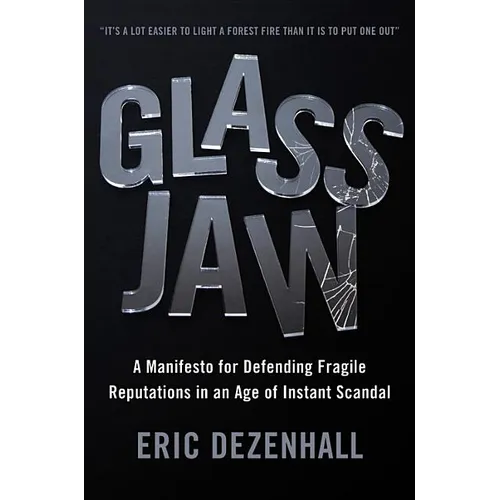 Glass Jaw: A Manifesto for Defending Fragile Reputations in an Age of Instant Scandal
