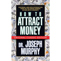 How to Attract Money (Original Classic Edition)