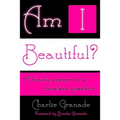 Am I Beautiful?: A Timely Answer to a Timeless Question