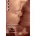 Queer Globalizations: Citizenship and the Afterlife of Colonialism