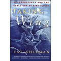 Taking Wing: Archaeopteryx and the Evolution of Bird Flight
