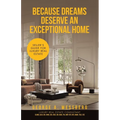 Because Dreams Deserve an Exceptional Home: Seller's Guide for Luxury Real Estate