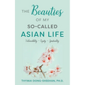 The Beauties of My So-Called Asian Life: Vulnerability, Equity, Spirituality