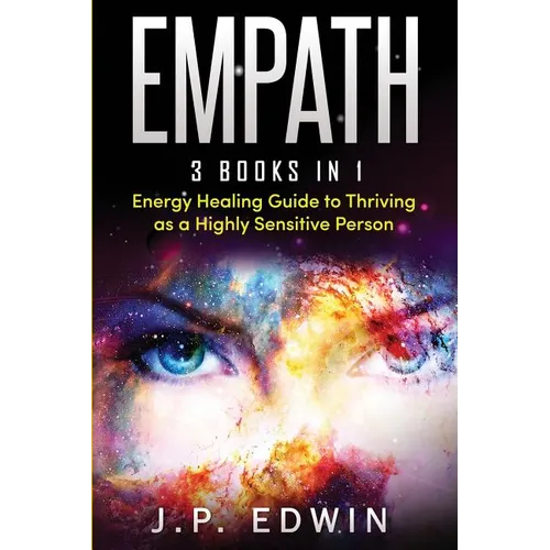 Empath: 3 Books in 1 - Energy Healing Guide to Thriving as a Highly Sensitive Person