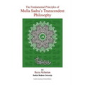 The Fundamental Principles of Mulla Sadra's Transcendent Philosophy