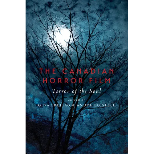 The Canadian Horror Film: Terror of the Soul