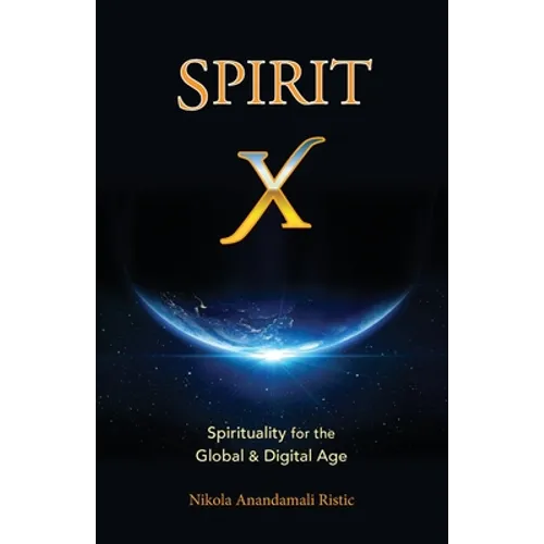 Spirit X: Spirituality for the Global and Digital Age - Basic Principles