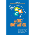 The ABC of Work Motivation: How to Energize Any Organization