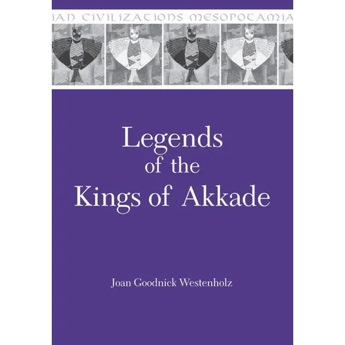 Legends of the Kings of Akkade: The Texts
