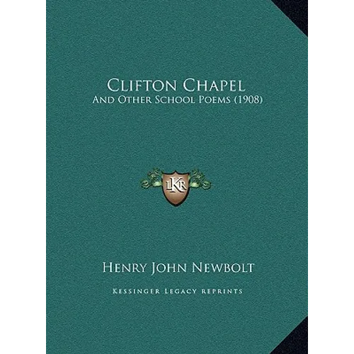 Clifton Chapel: And Other School Poems (1908)
