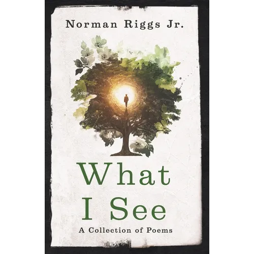What I See: A Collection of Poems