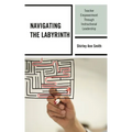 Navigating the Labyrinth: Teacher Empowerment Through Instructional Leadership