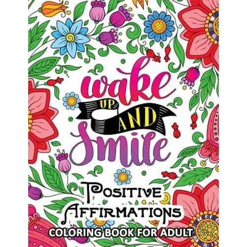 Positive Affirmations Coloring books: Inspiration, Motivation and Good Vibes quotes to color