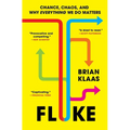 Fluke: Chance, Chaos, and Why Everything We Do Matters