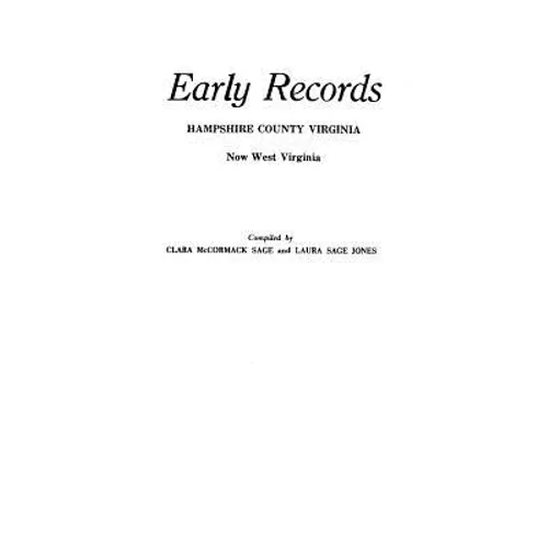 Early Records, Hampshire County, Virginia, Now West Virginia