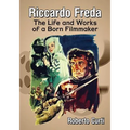Riccardo Freda: The Life and Works of a Born Filmmaker