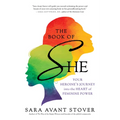 The Book of She: Your Heroine's Journey Into the Heart of Feminine Power